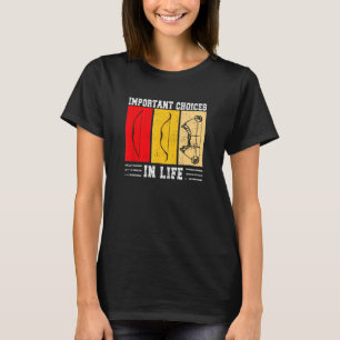 Important Choices In Life  Archery Joke T-Shirt