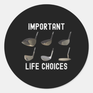 Important Life Choices Funny Golf Humour Golfing J Classic Round Sticker