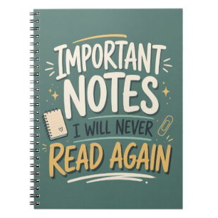Important Notes I Will Never Read Again Funny Notebook