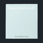 Important stuff baby blue lined memo pad<br><div class="desc">Yes, your to do list can be stylish and makes a statement on your work desk. These custom memo pad feature customizable title and optional name at the bottom. No one will ever ignore your notes when you use these custom notepads during work meetings or at home. These custom notepads...</div>