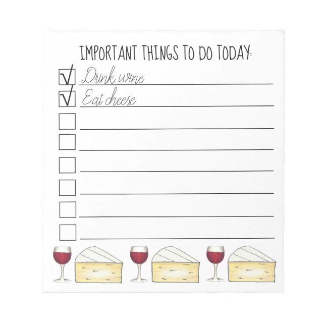 Important Things To Do Drink Wine Eat Cheese List Notepad (Front)