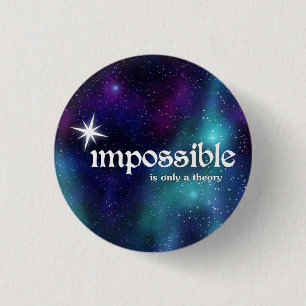 impossible-is-only-a-theory-cosmic-buttons 1 inch round button