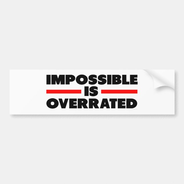 Impossible Is Overrated Bumper Sticker (Front)