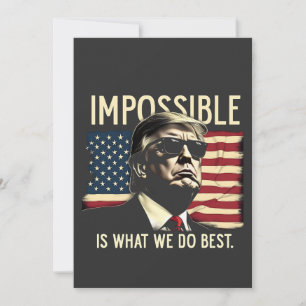 Impossible Is What We Do Best Trump 4th Of July  Invitation