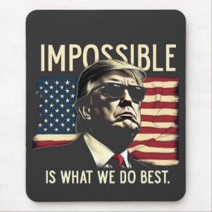 Impossible Is What We Do Best Trump 4th Of July  Mouse Pad