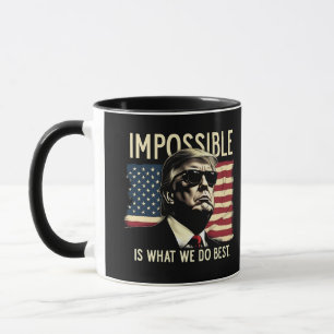 Impossible Is What We Do Best Trump 4th Of July  Mug