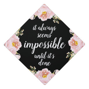 Impossible Until It's Done Blush Floral Brush Font Graduation Cap Topper