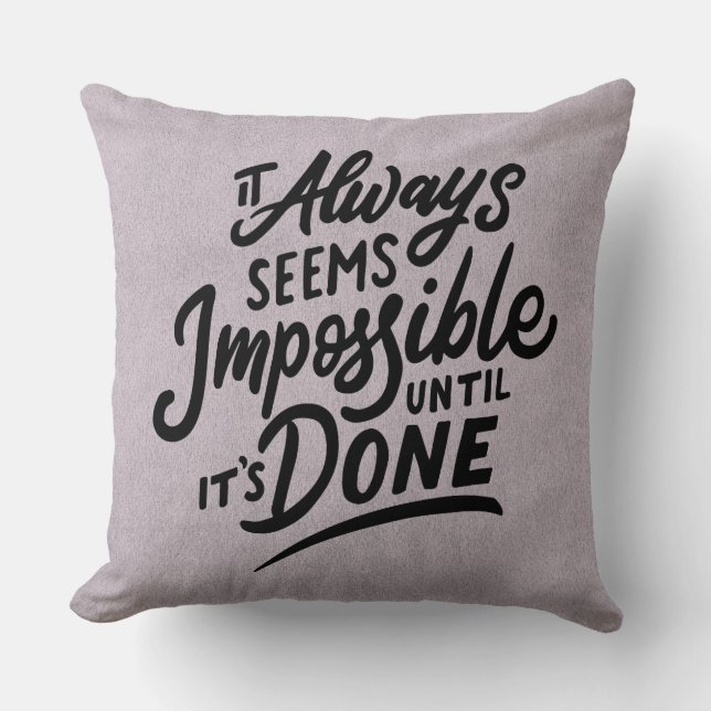 Impossible Until It's Done Taupe Pillow. Throw Pillow (Front)