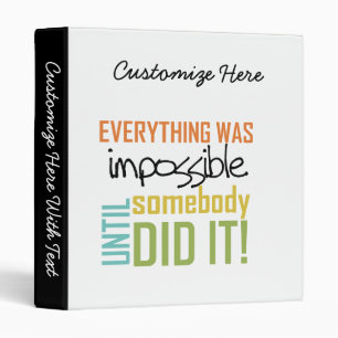 Impossible Until Somebody Did It Binder