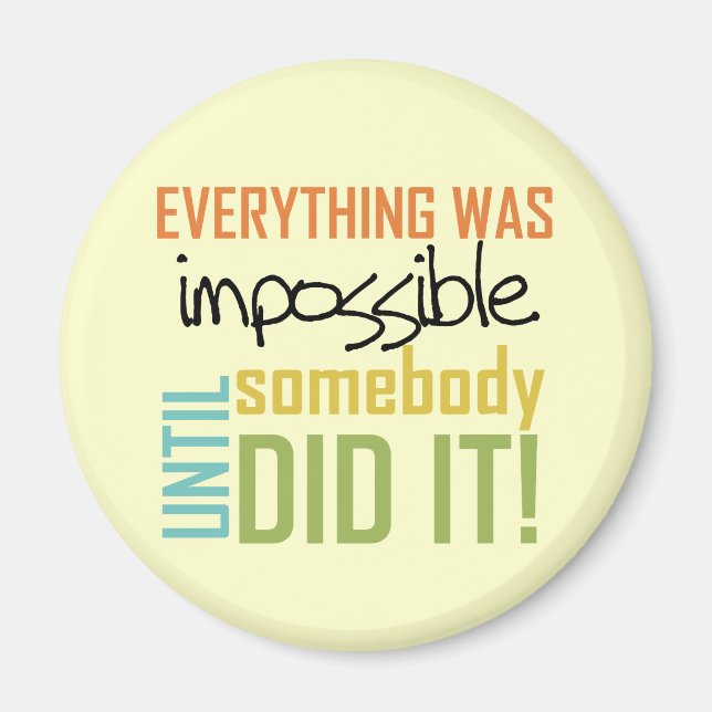 Impossible Until Somebody Did It Magnet (Front)
