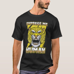 Impress Me Human American Wild Animal Wildlife J T-Shirt