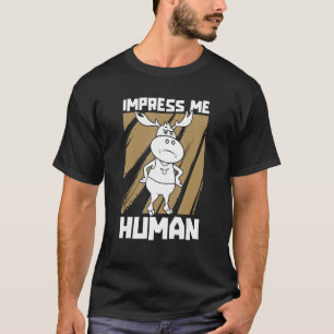 Impress Me Human Hunting Season Canada Elk Moose T-Shirt