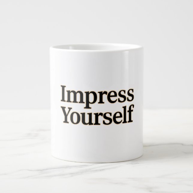 Impress Yourself  Large Coffee Mug (Front)