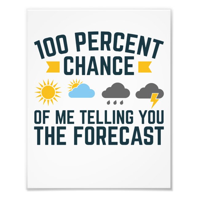 Impression Photo 100% de chance de moi vous dire la prévision (Devant)