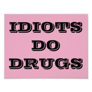 IMPRESSION PHOTO AFFICHE IDIOT SE DROGUER