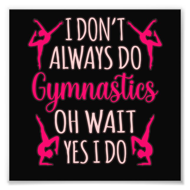 Impression Photo Always Do Gymnastics Gymnast Gymnastic Sports Love (Devant)