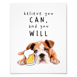 Impression Photo Bière Chien Bulldog - Croyez que vous pouvez, et v