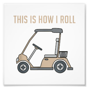Impression Photo C'est ainsi que je roule Golf Cart Drôles de golfe