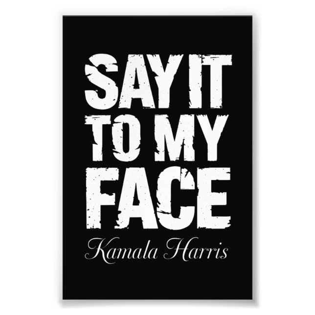 Impression Photo Dites-le à mon visage Citation Kamala Harris 2024 (Devant)