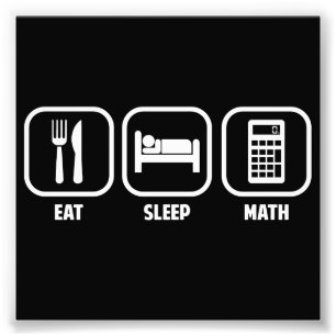 IMPRESSION PHOTO EAT, SLEEP, MATH