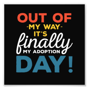 Impression Photo Écartez-vous, c'est enfin mon jour d'adoption