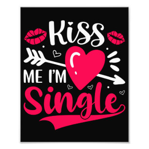 Impression Photo Embrasse-moi Je suis célibataire Saint-Valentin