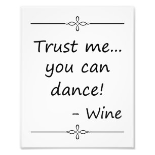 Impression Photo Faites-moi confiance Vous Pouvez Danse, Vin, Panne