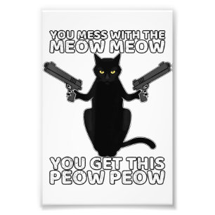 Impression Photo Funny Cat With Guns You Mess With The Meow