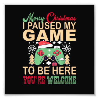 Impression Photo I Paused My Game to be here Christmas