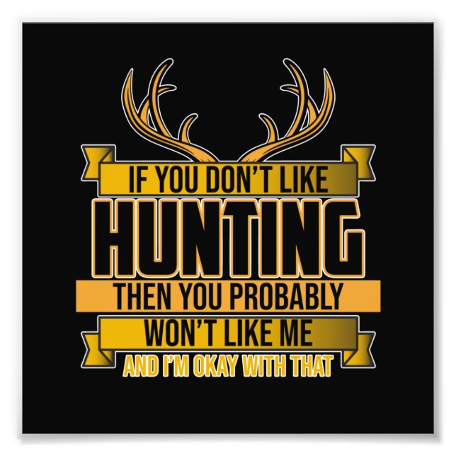 Impression Photo If You Don't Like Hunting Season Deer Hunter Hunt (Devant)