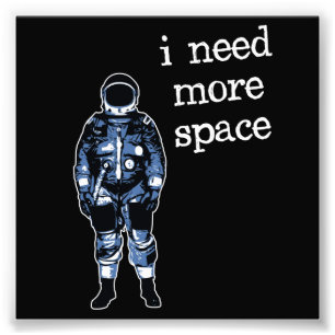 Impression Photo J'Ai Besoin De Plus D'Astronaute Spatial