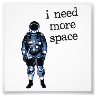 Impression Photo J'Ai Besoin De Plus D'Astronaute Spatial