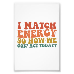 Impression Photo Je fais correspondre l'énergie, alors comment allo