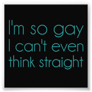 Impression Photo Je suis ainsi homosexuel que je ne peux pas même