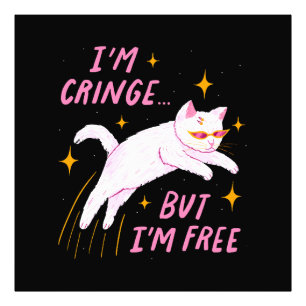 Impression Photo Je suis Cringe, Mais Je suis Libre