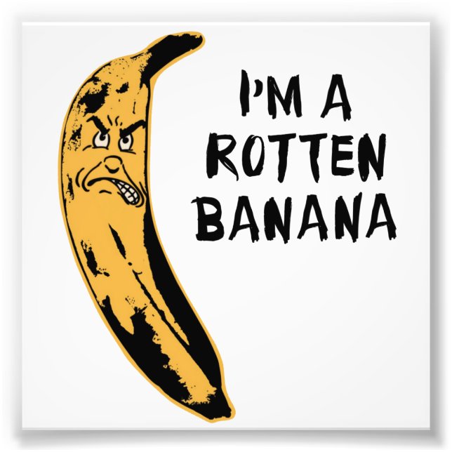 Impression Photo Je suis une banane pourrie (Devant)