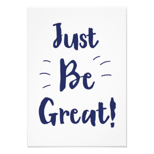 Impression Photo Just Be Great ! citation inspirante