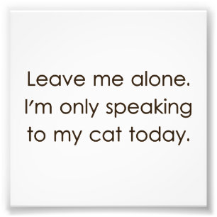 Impression Photo Laissez-moi seul moi parle seulement à mon chat