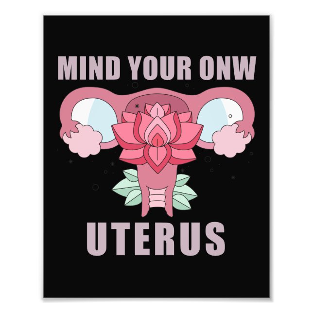 Impression Photo Mind Your Own Uterus Pro Choice Feminist Rights (Devant)