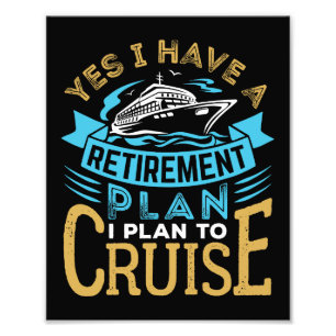 Impression Photo Oui J'ai un plan de retraite Croisière croisière