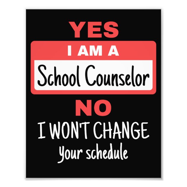 Impression Photo Oui Je suis un conseiller scolaire ne changera pas (Devant)