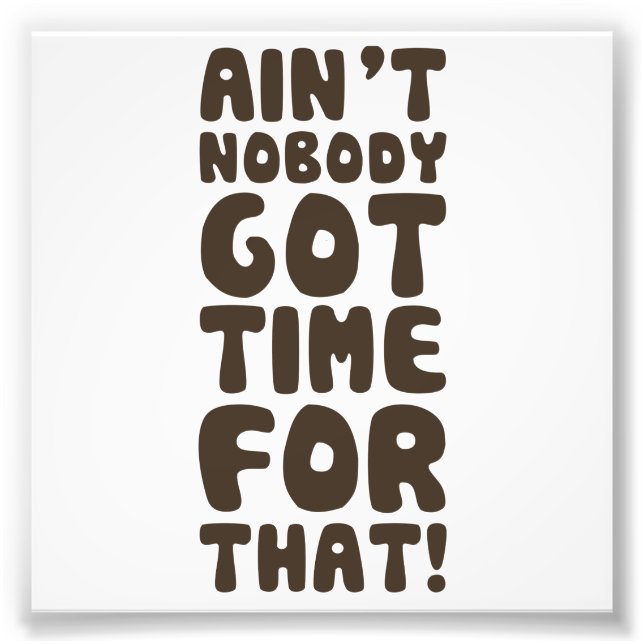 Impression Photo Personne n'a eu le temps pour ça (Devant)