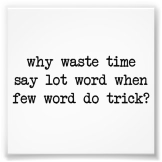 Impression Photo Pourquoi Perdre Du Temps Dire Beaucoup De Mot Quan