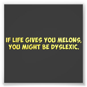 Impression Photo Si La Vie Vous Donne Des Melons, Vous Pourriez Êtr