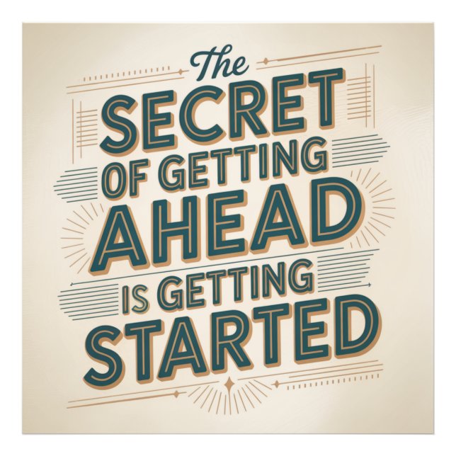Impression Photo The Secret Of Getting Ahead Is Getting Started (Devant)