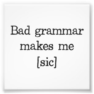 Impression Photo Une Mauvaise Grammaire Me Fait [sic]