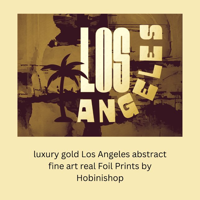 Impressions Dorure or de luxe Los Angeles art abstrait réel (luxury gold Los Angeles abstract fine art real Foil Prints
by Hobinishop)