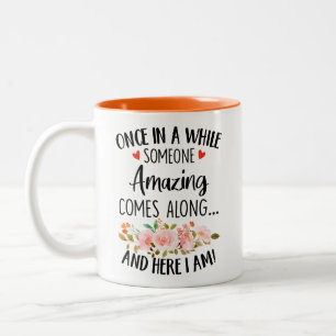 Impressive, Once in a while someone amazing comes  Two-Tone Coffee Mug