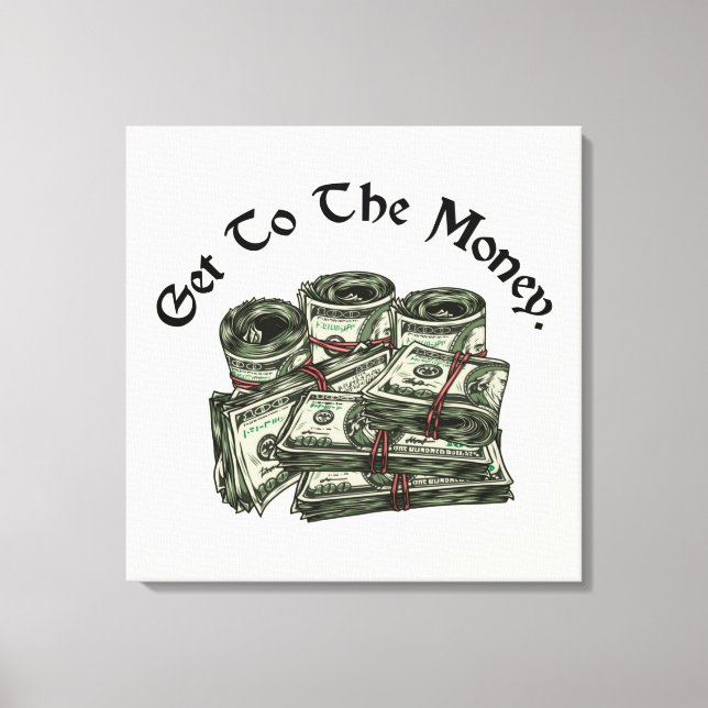 Imprimez sur toile Get To The Money (Recto)