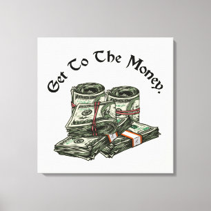 Imprimez sur toile Get To The Money
